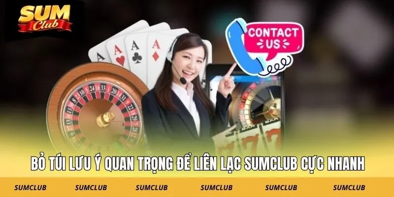 Bỏ túi lưu ý quan trọng để liên lạc SUMCLUB cực nhanh