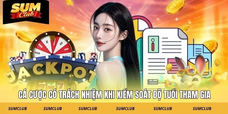 Cá cược có trách nhiệm khi kiểm soát độ tuổi tham gia