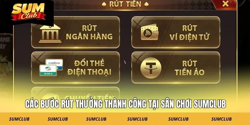 Các bước rút thưởng thành công tại sân chơi SUMCLUB