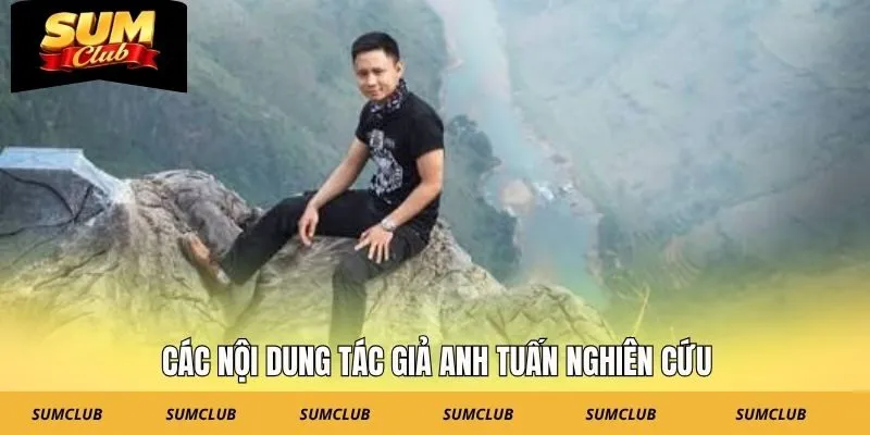 Các nội dung tác giả Anh Tuấn nghiên cứu