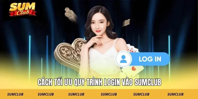 Cách tối ưu quy trình login vào SUMCLUB