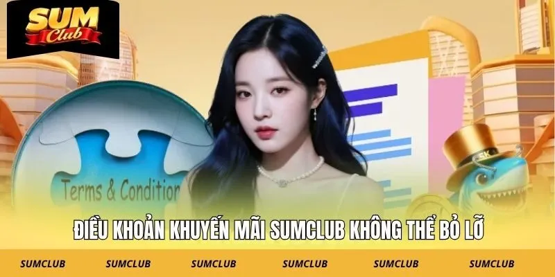 Điều khoản khuyến mãi SUMCLUB không thể bỏ lỡ