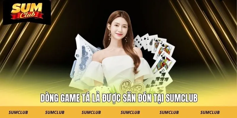 Dòng game Tá Lả được săn đón tại SUMCLUB