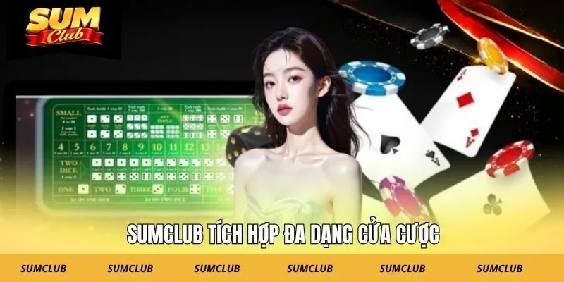 SUMCLUB tích hợp đa dạng cửa cược