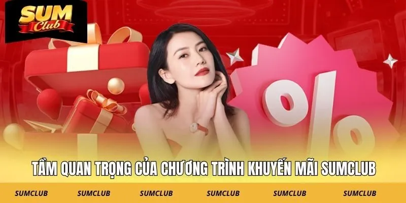 Tầm quan trọng của chương trình khuyến mãi SUMCLUB