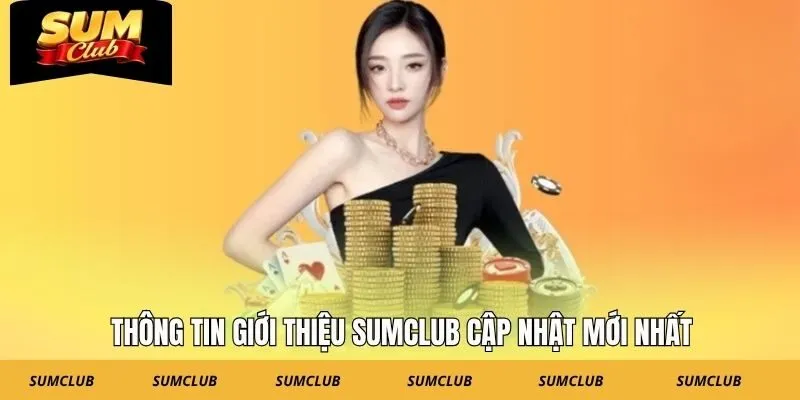 Thông tin giới thiệu SUMCLUB cập nhật mới nhất