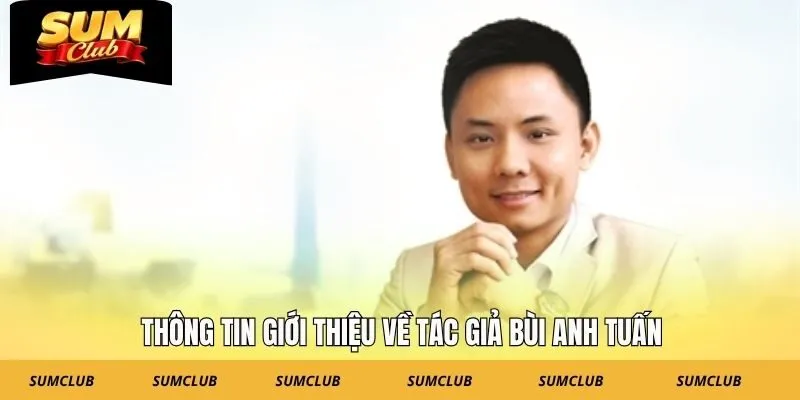 Thông tin giới thiệu về tác giả Bùi Anh Tuấn