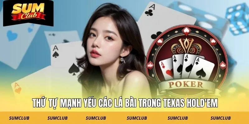Thứ tự mạnh yếu các lá bài trong Texas Hold'em